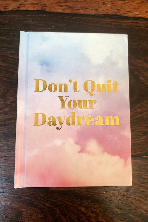 Don’t Quit Your Day Dream